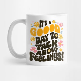 It's good day to talk about feelings Mug